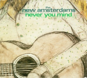 The New Amsterdams – Never You Mind (digi - 미)