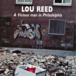 Lou Reed – A Vicious Man In Philadelphia (bootleg)