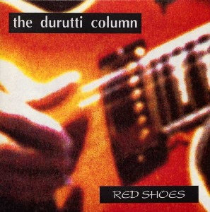 The Durutti Column – Red Shoes