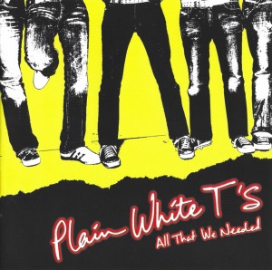Plain White T&#039;s – All That We Needed