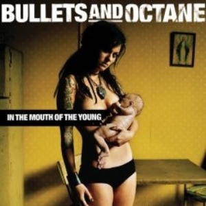 Bullets And Octane – In The Mouth Of The Young