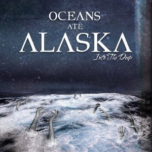 Oceans Ate Alaska – Into The Deep (미)