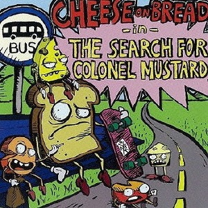 Cheese On Bread – The Search For Colonel Mustard