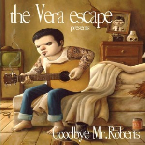 The Vera Escape – Goodbye Mr.Roberts
