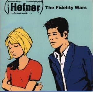 Hefner – The Fidelity Wars