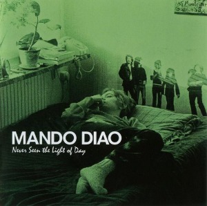 Mando Diao – Never Seen The Light Of Day (digi)