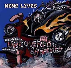 Nine Lives – Uncovered &amp; Rarities