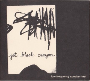 Jet Black Crayon – Low Frequency Speaker Test (digi)