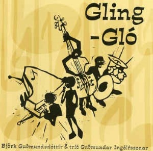 Bjork Guomundsdottir &amp; Trío Guomundar Ingolfssonar- Gling-Gl0