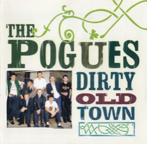 The Pogues – Dirty Old Town