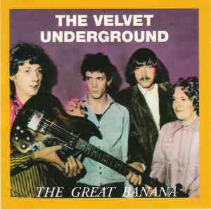 The Velvet Underground - The Great Banana (bootleg)