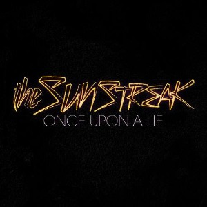 The Sunstreak – Once Upon a Lie