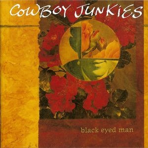 Cowboy Junkies – Black Eyed Man