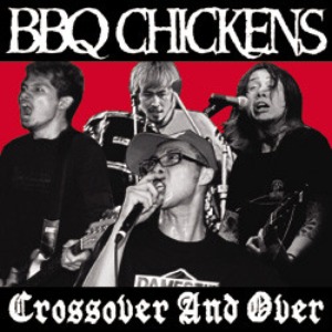 (J-Rock)BBQ Chickens – Crossover And Over