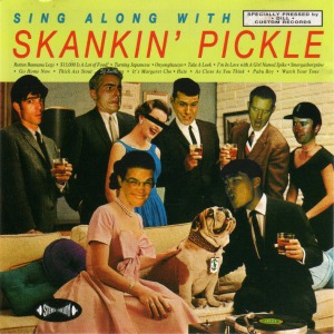 Skankin&#039; Pickle – Sing Along With Skankin’ Pickle