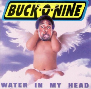 Buck-O-Nine – Water In My Head (Single)