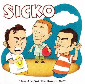 Sicko - You Are Not The Boss Of Me