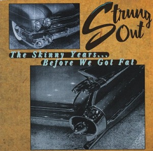 Strung Out – The Skinny Years... Before We Got Fat