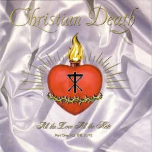 Christian Death - All The Love All The Hart : Part One
