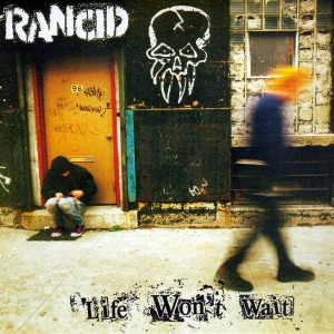 Rancid – Life Won&#039;t Wait