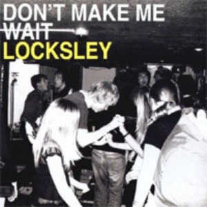 Locksley – Don&#039;t Make Me Wait