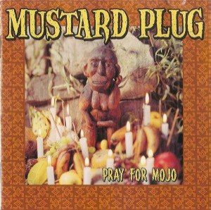 Mustard Plug – Pray For Mojo