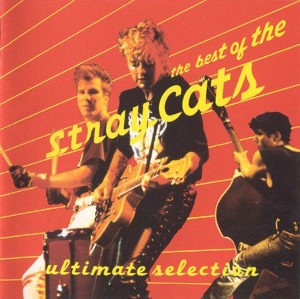 Stray Cats – The Best Of The Stray Cats: Ultimate Selection