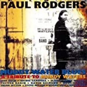 Paul Rodgers – Muddy Water Blues: A Tribute To Muddy Waters