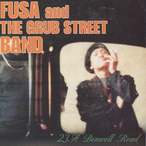 (J-Pop)Fusa And The Grub Street Band – 23A Benwell Road
