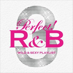 V.A. - Perfect R&amp;B 3: Wild &amp; Sexy Playlist (2cd)