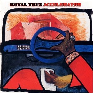 Royal Trux – Accelerator