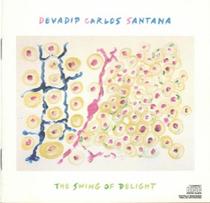 Devadip Carlos Santana – The Swing Of Delight