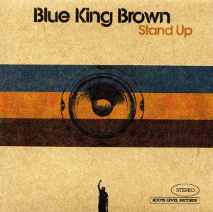 Blue King Brown – Stand Up (digi)