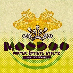 Porter Batiste Stoltz Featuring Page McConnell – Moodoo (digi)