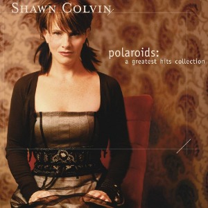 Shawn Colvin – Polaroids: A Greatest Hits Collection