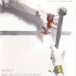 Banco Del Mutuo Soccorso – Come In Un&#039;Ultima Cena