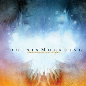 Phoenix Mourning - When Excuses Become Antiques (미)