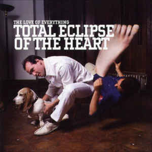 The Love Of Everything - Total Eclipse Of The Heart