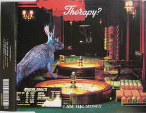 Therapy? - I Am The Money (CD 1)