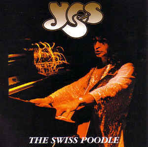Yes - The Swiss Poodle (2cd - bootleg)